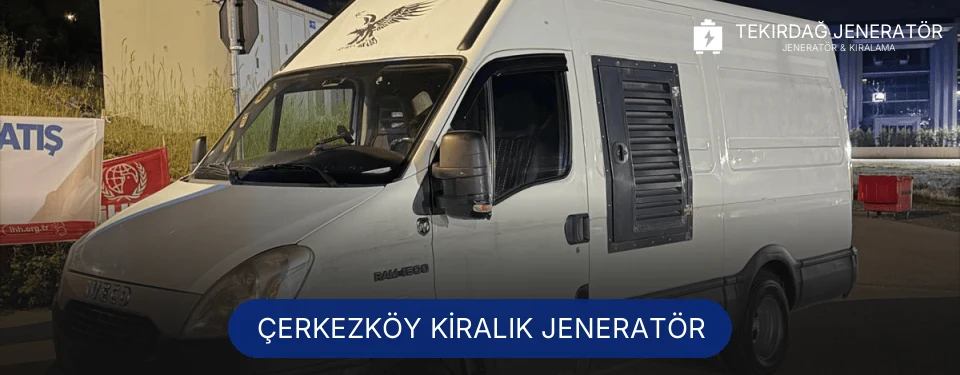 Çerkezköy Kiralık Jeneratör Çerkezköy Kiralık Jeneratör